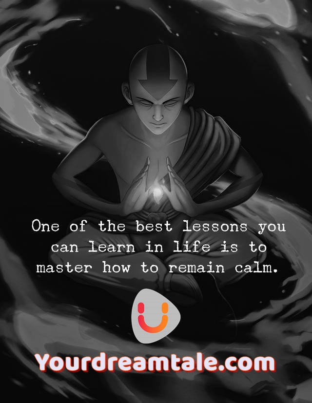 Master how to remain calm, Yourdreamtale.com