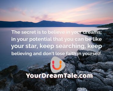 Believe and have Faith in your dreams, yourdreamtale.com