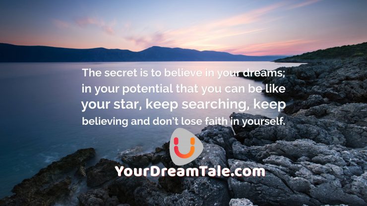 Believe and have Faith in your dreams, yourdreamtale.com