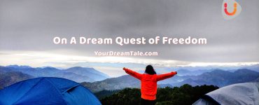 On A Dream Quest of Freedom, Yourdreamtale.com