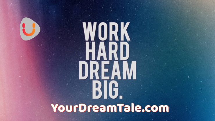 Dream big and you will achieve bigger things, Yourdreamtale.com