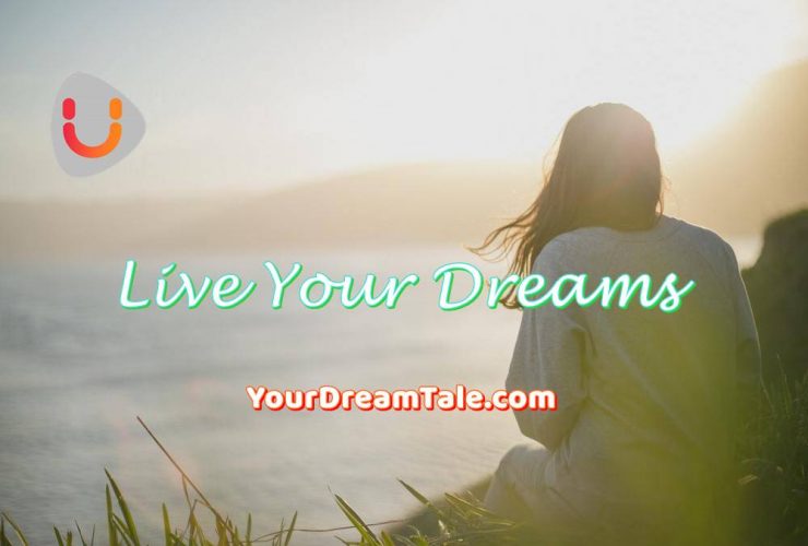live your dreams, Your dream tale