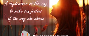 A daydreamer on the way to make sun jealous of the way she shines, Yourdreamtale.com