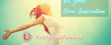 Be Your Own Inspiration, Yourdreamtale.com