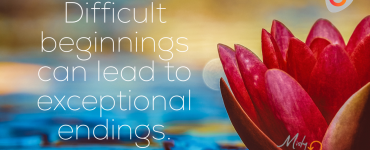 Difficult beginnings can lead to exceptional endings, Yourdreamtale.com