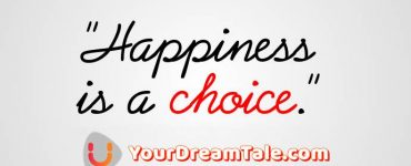 Happiness or being happy is our own 'CHOICE', Yourdreamtale.com