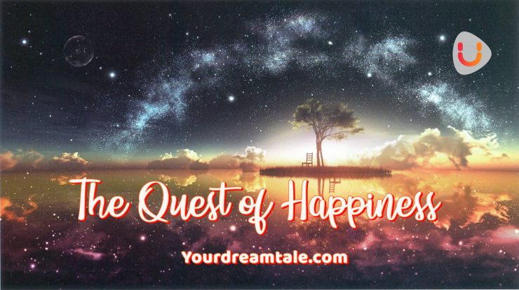 The Quest of Happiness, Yourdreamtale.com