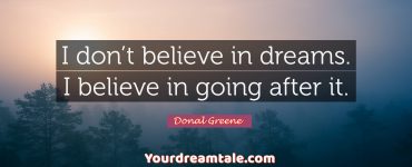 I don’t believe in dreams, I believe in goals, Yourdreamtale.com