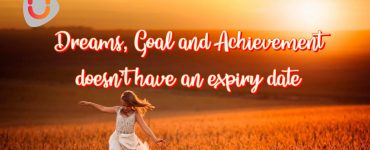 Dreams, Goal and Achievement doesn’t have an expiry date, Yourdreamtale.com