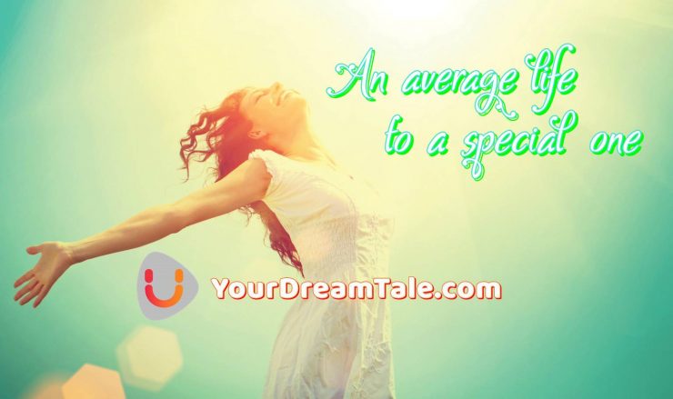 An average life to a special one, Yourdreamtale.com