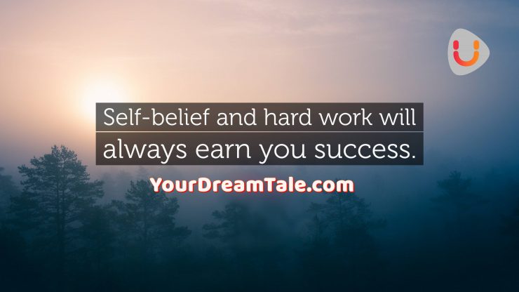 All you need is perseverance and self-belief, Yourdreamtale.com