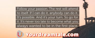 always follow your passion, yourdreamtale.com