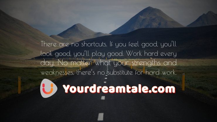 There is no substitute to hardwork and no shortcut to success, Yourdreamtale.com