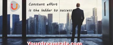 Constant effort is the ladder to success, Yourdreamtale.com
