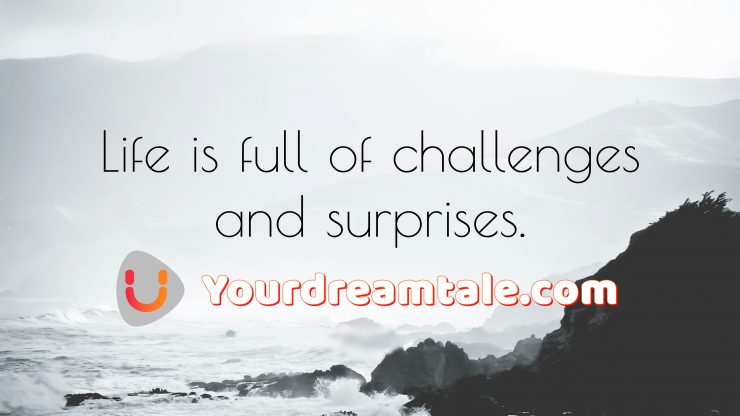 life is full of surprises, yourdreamtale.com