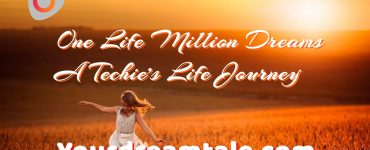 One Life Million Dreams - A Techie Life Journey