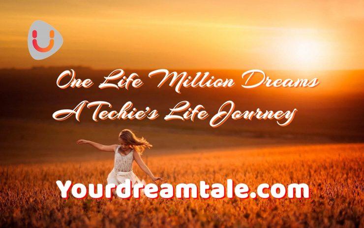One Life Million Dreams - A Techie Life Journey