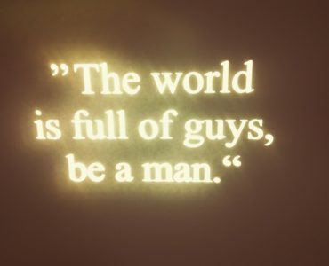 The World is Full Of Guys, Be A Man