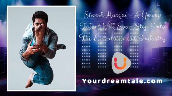 Shcesh Murgai - A Young Talent Will Soon Step Into The Entertainment Industry