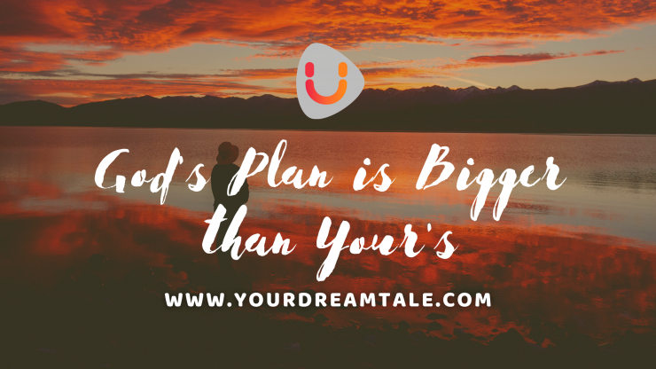 God's Plan is Bigger than Your's