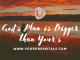 God's Plan is Bigger than Your's