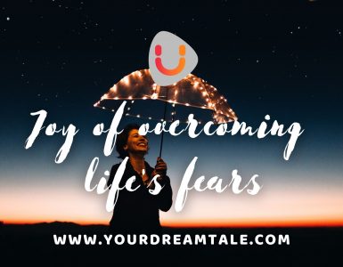 Joy of overcoming life's fears